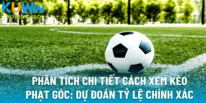 Cách phân tích và nhận định kèo phạt góc