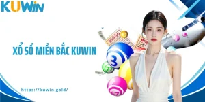 Xổ Số Miền Bắc Kuwin- Tra Cứu Kết Quả Nhanh Và Chính Xác Nhất